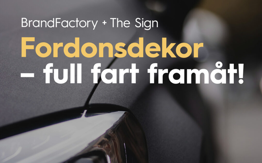 BrandFactory förvärvar The Sign – accelererar inom fordonsdekor